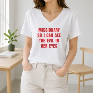 Top Funny Missionary So I Can See The Evil In Her Eyes V-Neck Shirt