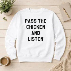 Premium Official Pass The Chicken And Listen Foodie Sweater
