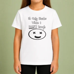 Hot Awesome It Only Hurts When I Dont Laugh Kids T-Shirt