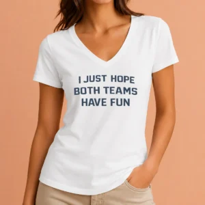 Hot Nice I Just Hope Both Teams Have Fun Football V-Neck Shirt