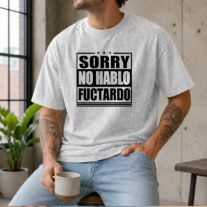 Premium Sorry No Hablo Fuctardo Washed T-Shirt
