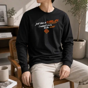 Nice Pretty Just Like A Harley I Wasn'T Born To Be Quiet Long Sleeve Shirt