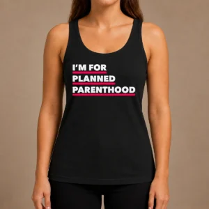 Hot Pretty I'M For Planned Parenthood Tank Top