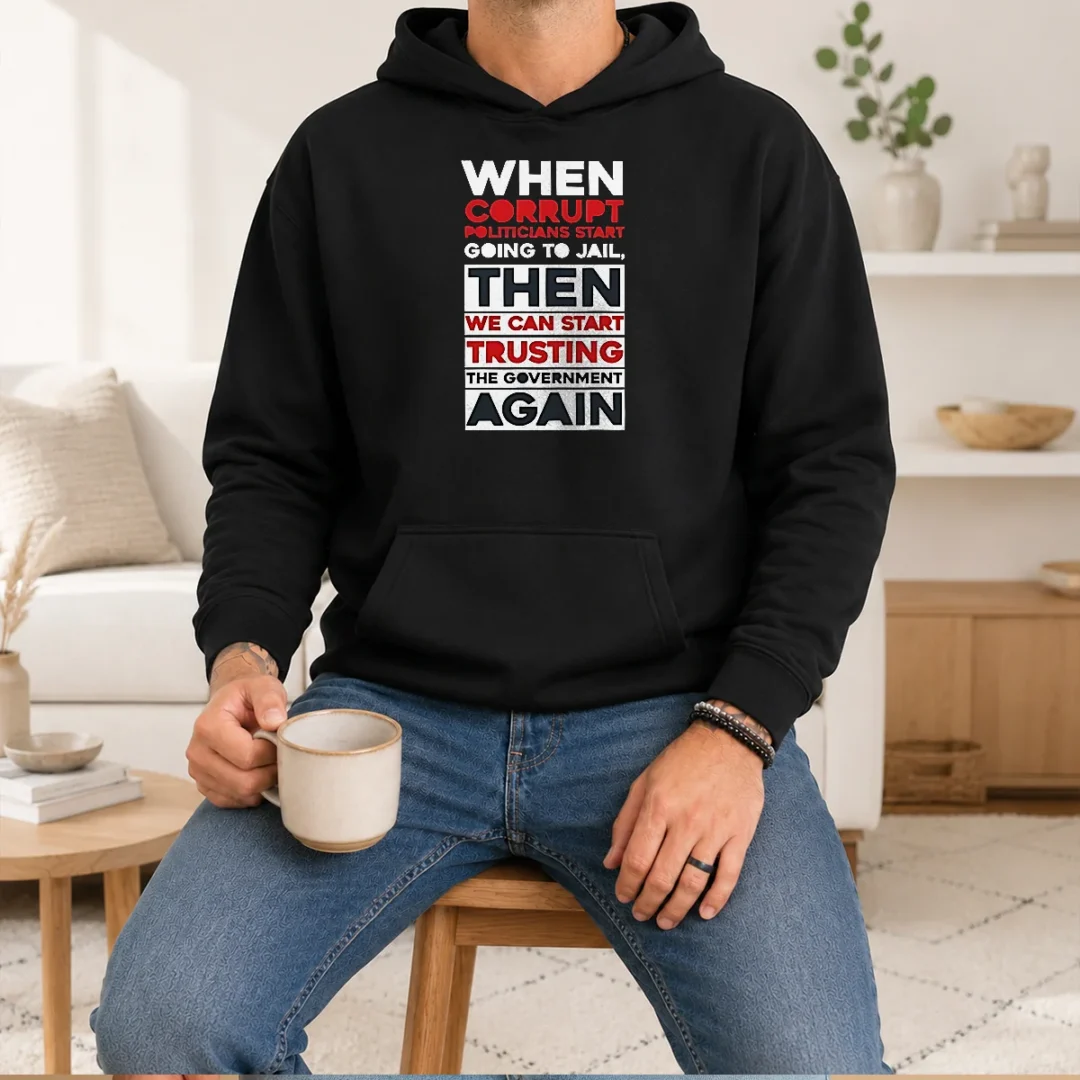 top-awesome-when-corrupt-politicians-star-going-to-jail-we-can-start-trusting-government-again-hoodie Top Awesome When Corrupt Politicians Star Going To Jail We Can Start Trusting Government Again Hoodie
