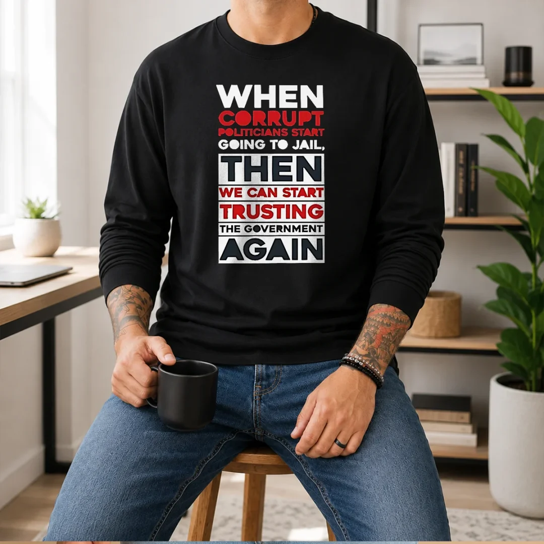 top-awesome-when-corrupt-politicians-star-going-to-jail-we-can-start-trusting-government-again-long-sleeve Top Awesome When Corrupt Politicians Star Going To Jail We Can Start Trusting Government Again Long Sleeve Shirt