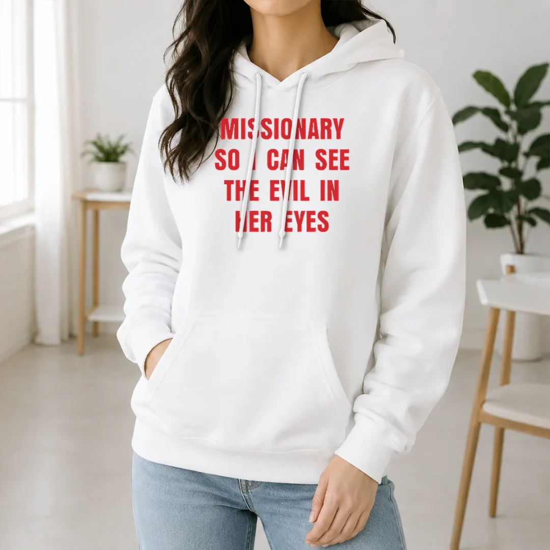 Top Funny Missionary So I Can See The Evil In Her Eyes Hoodie Top Funny Missionary So I Can See The Evil In Her Eyes Hoodie