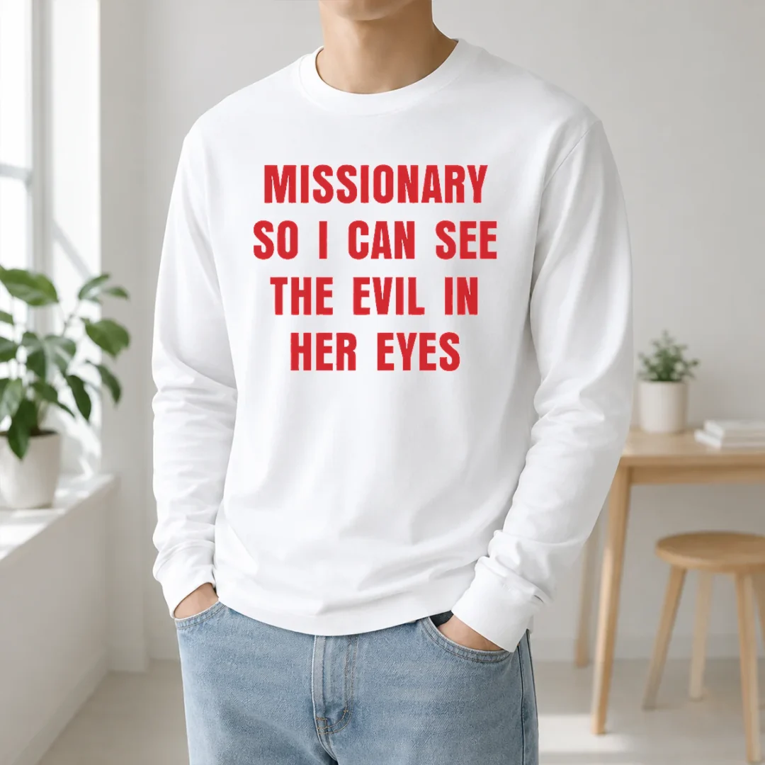 Top Funny Missionary So I Can See The Evil In Her Eyes Long Sleeve Shirt Top Funny Missionary So I Can See The Evil In Her Eyes Long Sleeve Shirt