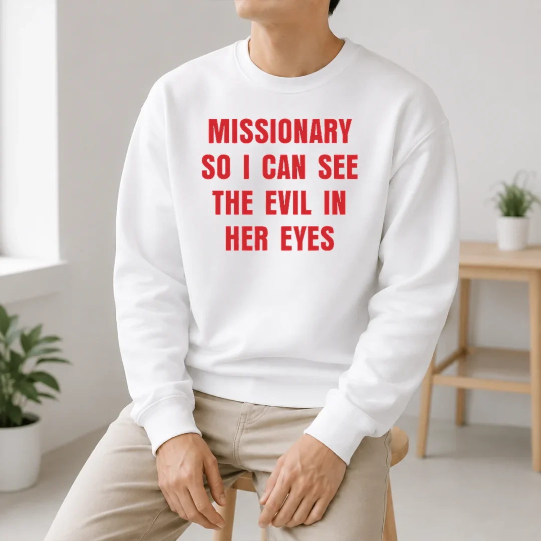 Top Funny Missionary So I Can See The Evil In Her Eyes Sweater Top Funny Missionary So I Can See The Evil In Her Eyes Sweater