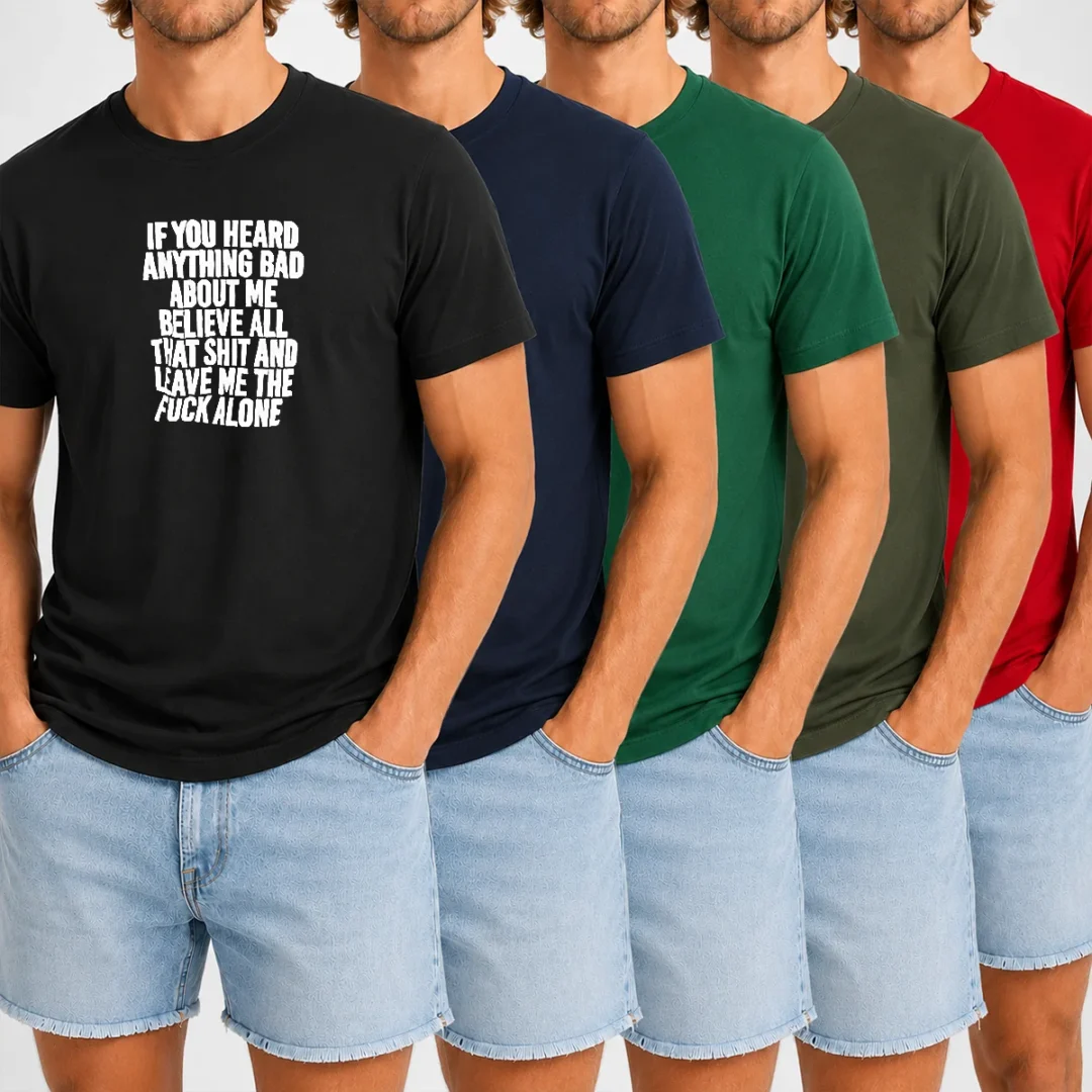 top-if-you-heard-anything-bad-about-me-believe-all-that-shit-and-leave-me-the-fuck-alone-t-shirt-1 Top If You Heard Anything Bad About Me Believe All That Shit And Leave Me The Fuck Alone