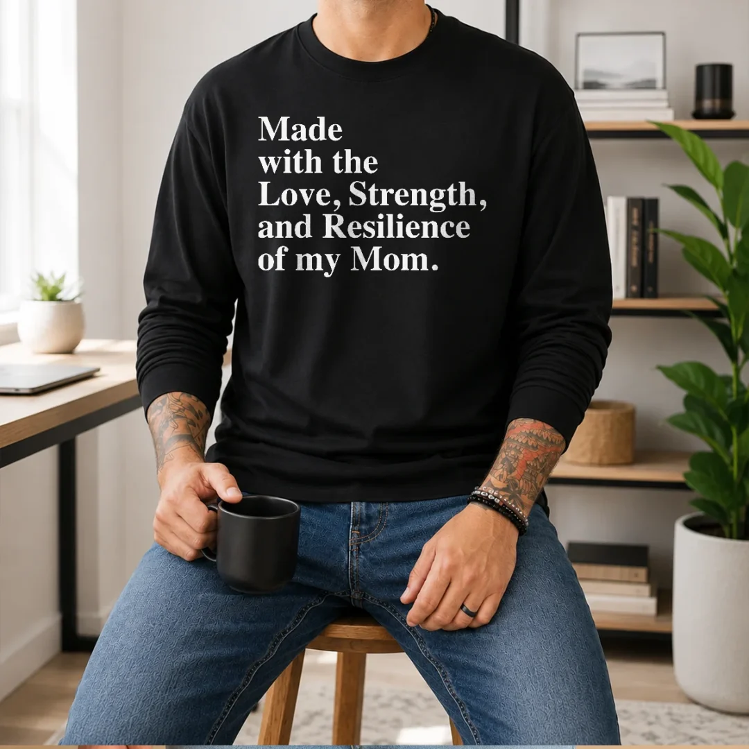 top-made-with-the-love-strength-and-resilience-of-my-mom-long-sleeve-shirt Top Made With The Love Strength And Resilience Of My Mom Long Sleeve Shirt