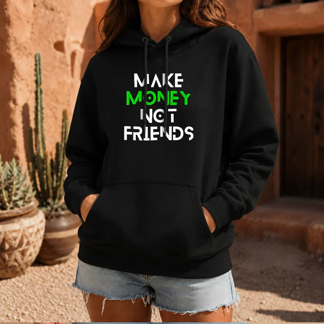 top-make-money-not-friends-motivation-money-mindset-quote-hustle-slogan-men-hoodie Top Make Money Not Friends Motivation Money Mindset Quote Hustle Slogan Men Hoodie