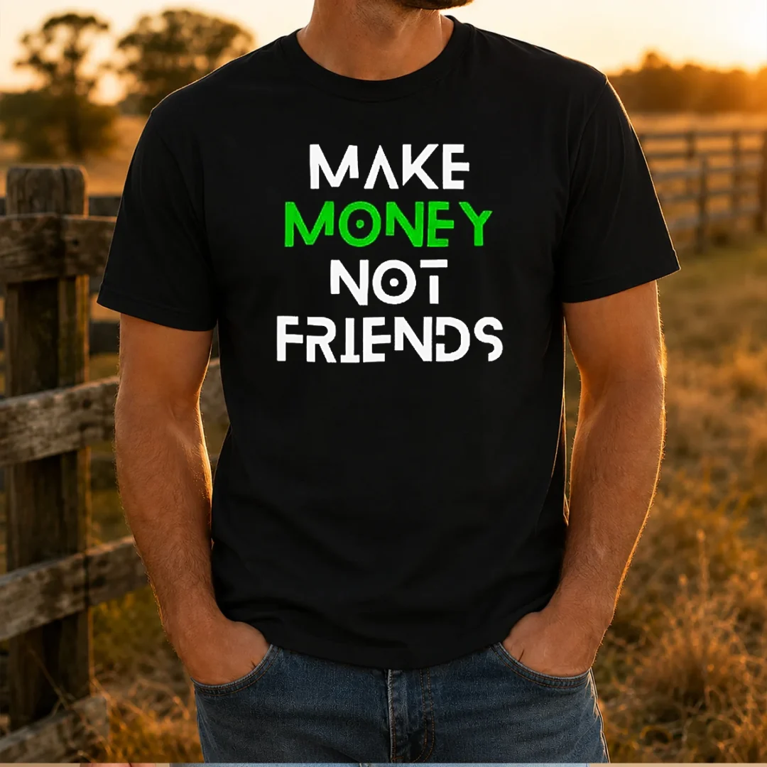 top-make-money-not-friends-motivation-money-mindset-quote-hustle-slogan-men-t-shirt Top Make Money Not Friends Motivation Money Mindset Quote Hustle Slogan Men