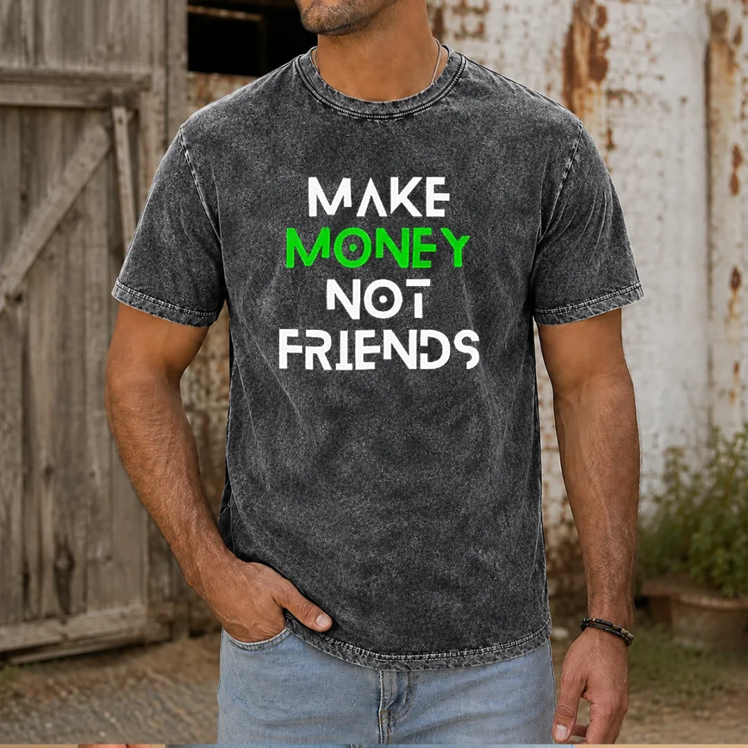 top-make-money-not-friends-motivation-money-mindset-quote-hustle-slogan-men-washed-t-shirt Top Make Money Not Friends Motivation Money Mindset Quote Hustle Slogan Men Washed T-Shirt