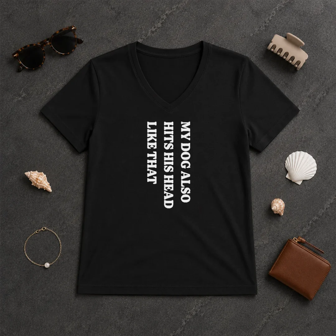 Top My Dog Also Hits His Head Like That Pet Owner V Neck Shirt Top My Dog Also Hits His Head Like That Pet Owner V-Neck Shirt