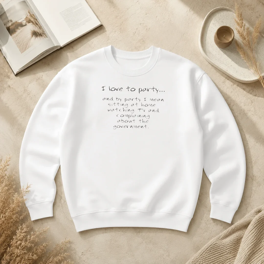 Top Nice I Love To Party Sitting At Home Watching TV Complaining About Government Sweater Top Nice I Love To Party Sitting At Home Watching TV Complaining About Government Sweater