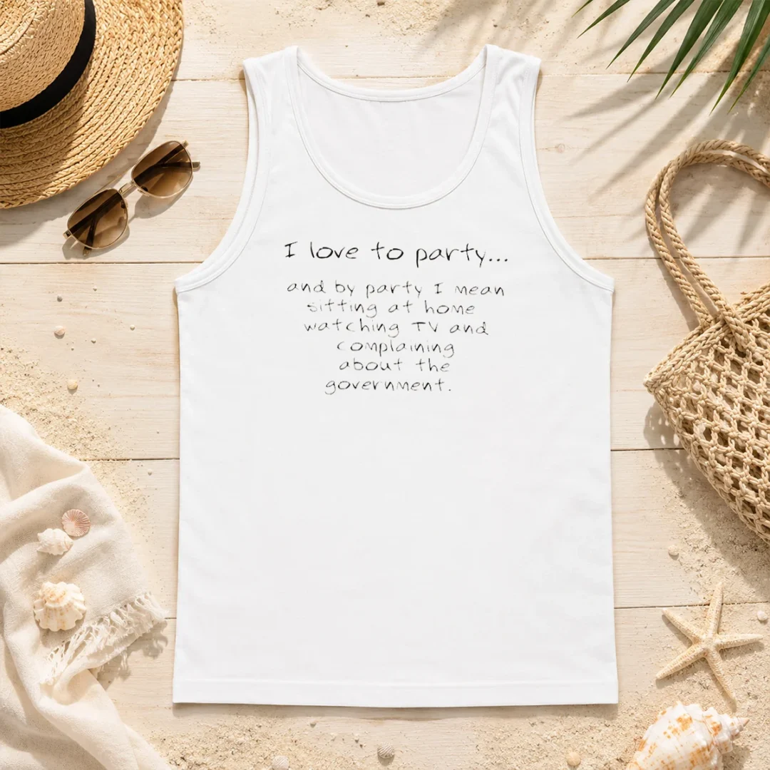 Top Nice I Love To Party Sitting At Home Watching TV Complaining About Government Tank Top Top Nice I Love To Party Sitting At Home Watching TV Complaining About Government Tank Top