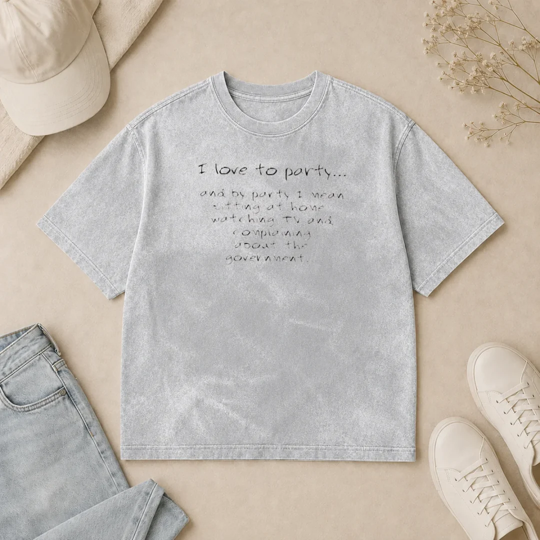 Top Nice I Love To Party Sitting At Home Watching TV Complaining About Government Washed T Shirt Top Nice I Love To Party Sitting At Home Watching TV Complaining About Government Washed T-Shirt