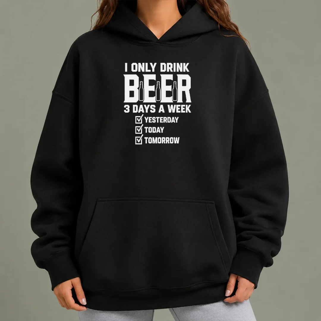 top-official-i-only-drink-beer-3-days-a-week-yesterday-today-tomorrow-hoodie Top Official I Only Drink Beer 3 Days A Week Yesterday Today Tomorrow Hoodie