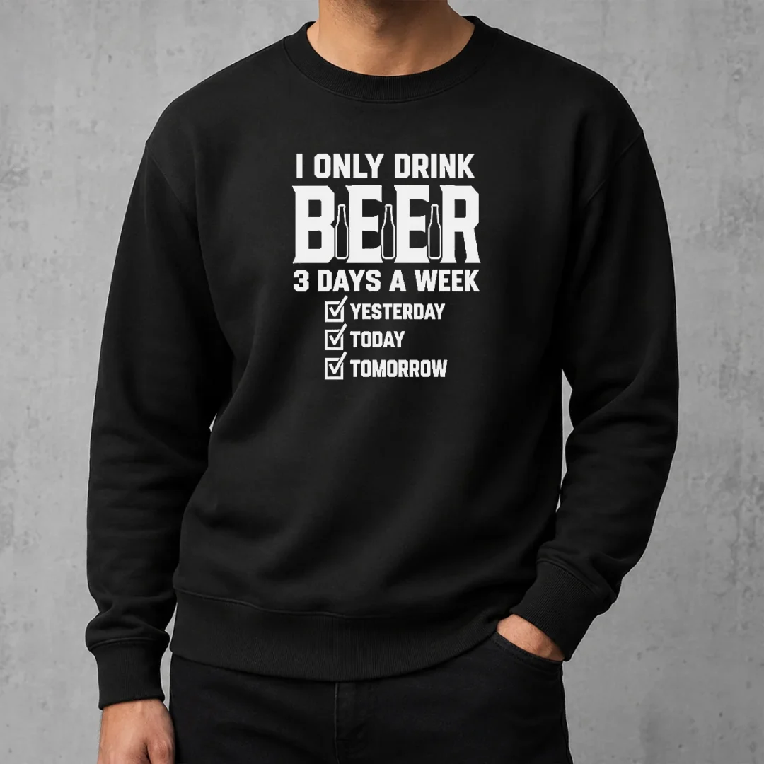 top-official-i-only-drink-beer-3-days-a-week-yesterday-today-tomorrow-sweater Top Official I Only Drink Beer 3 Days A Week Yesterday Today Tomorrow Sweater