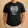Top Official I Only Drink Beer 3 Days A Week Yesterday Today Tomorrow