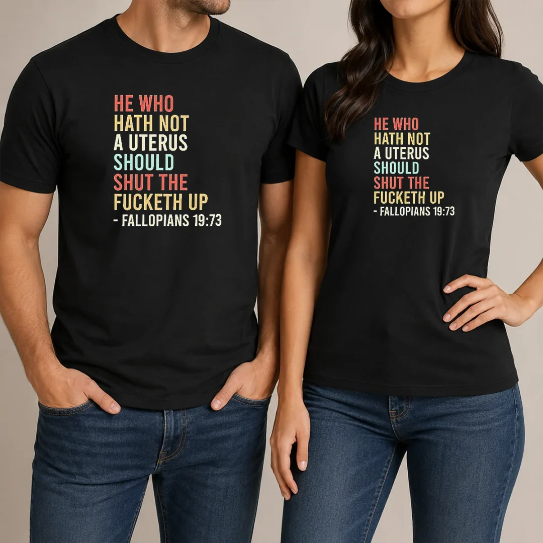 top-pretty-he-who-hath-not-a-uterus-should-shut-the-fucketh-up-retro-t-shirt-1 Top Pretty He WHO Hath Not A Uterus Should Shut The Fucketh Up Retro