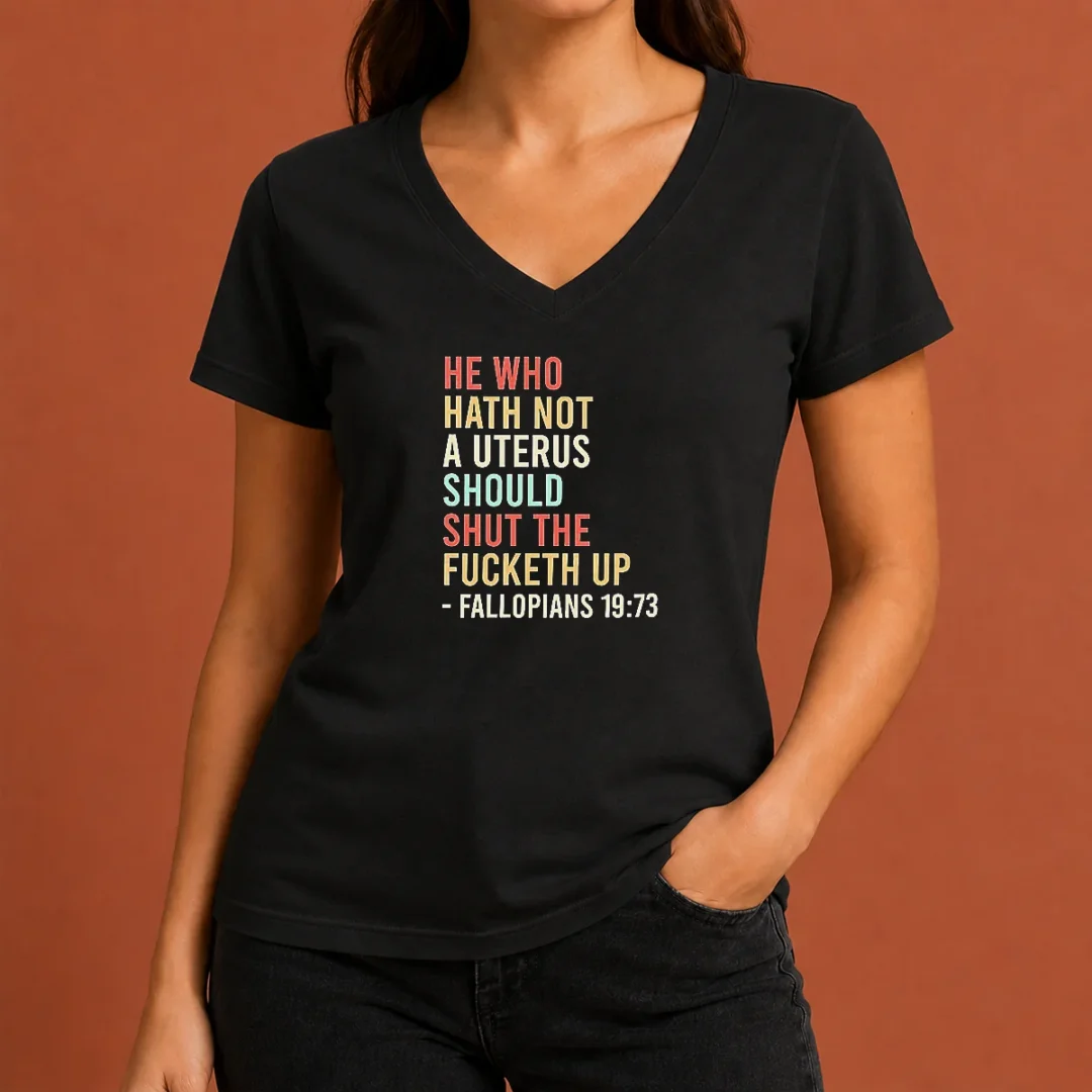 top-pretty-he-who-hath-not-a-uterus-should-shut-the-fucketh-up-retro-v-neck-shirt Top Pretty He WHO Hath Not A Uterus Should Shut The Fucketh Up Retro V-Neck Shirt