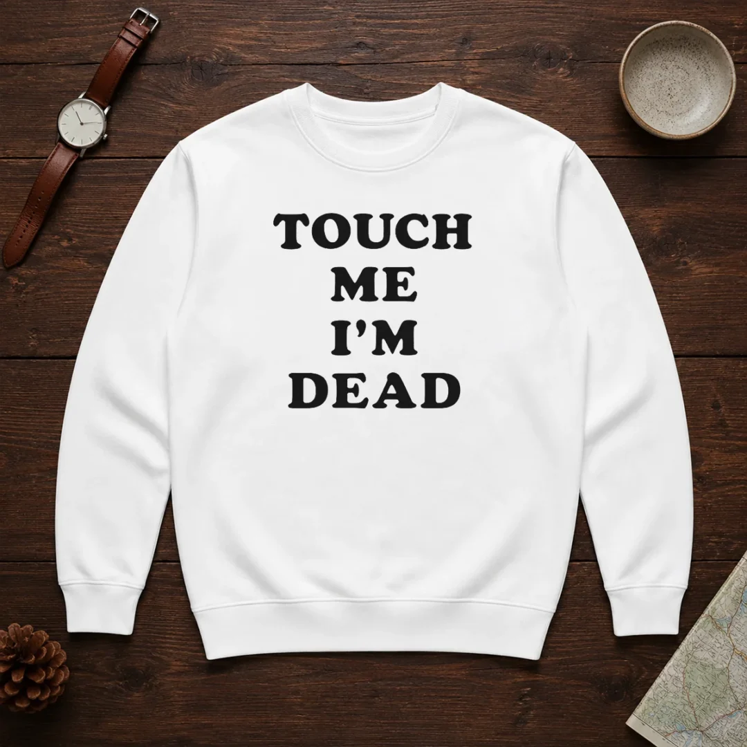 top-touch-me-i-m-dead-slogan-funny-quote-sarcastic-sweater Top Touch Me I'M Dead Slogan Funny Quote Sarcastic Sweater