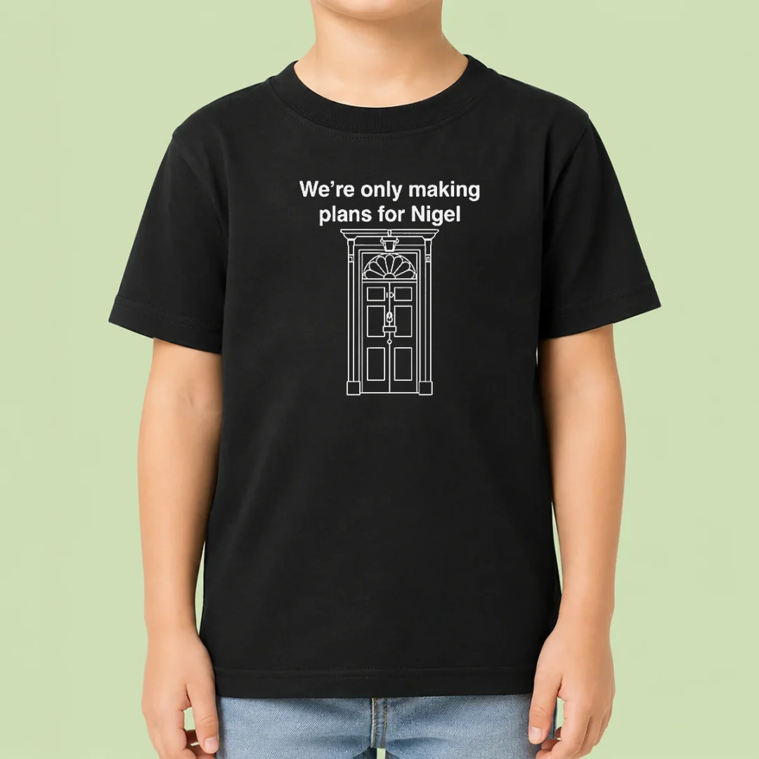 top-we-re-only-making-plans-for-nigel-10-downing-street-kids-t-shirt Top We'Re Only Making Plans For Nigel 10 Downing Street Kids T-Shirt