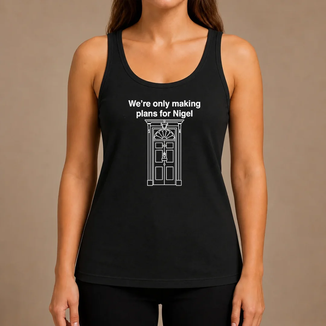 top-we-re-only-making-plans-for-nigel-10-downing-street-tank-top Top We'Re Only Making Plans For Nigel 10 Downing Street Tank Top