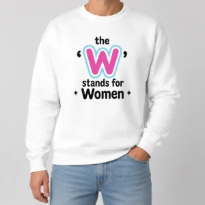 Perfect Premium The W Stands For Women Sweater