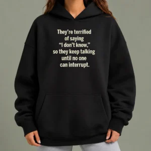 Top Premium Terrified Of Saying I Don'T Know Hoodie