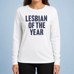 Good Loty Lesbian Of The Year Long Sleeve Shirt
