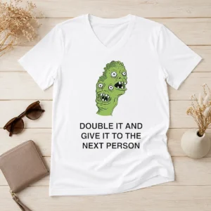 Good Funny Double It And Give It To The Next Person Meme V-Neck Shirt
