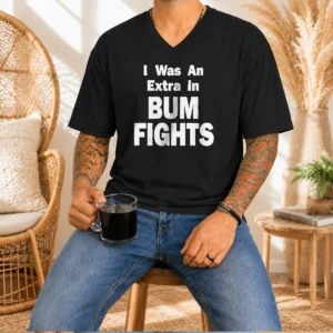 Nice Pretty I Was An Extra In Bum Fights V-Neck Shirt