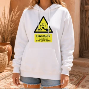 Official Danger Acid Can Burn Your Penis Warning Sign Hoodie