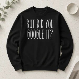 Official Original But Did You Google It Geek Long Sleeve Shirt