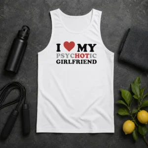 Nice Pretty I Love My Psychotic Girlfriend Sarcastic Tank Top