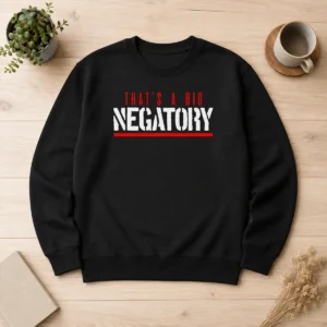 Nice Good That'S A Big Negatory Geek Sweater