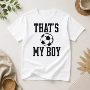 Happy Pretty That'S My Boy Soccer Proud Parent