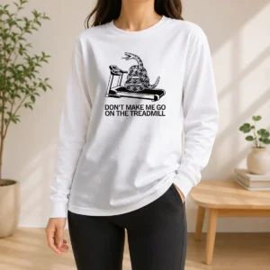 Pretty Dont Treadmill On Me Long Sleeve Shirt