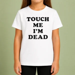 Happy Premium Touch Me Im Dead Slogan Funny Goth Humor Kids T-Shirt