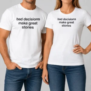 Happy Nice Bad Decisions Make Great Stories Life Motto