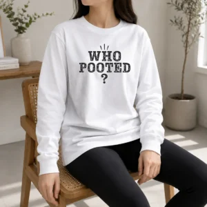 Good WHO Pooted Fart Joke Silly Shirt - Image 6