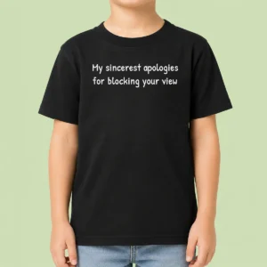 Awesome My Sincerest Apologies For Blocking Your View Kids T-Shirt