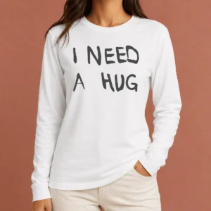 Hot Nice I Need A Hug Affection Comfort Mental Health Long Sleeve Shirt