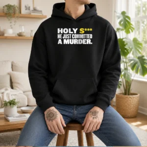Official Holy S He Just Committed A Murder Funny Quote Hoodie