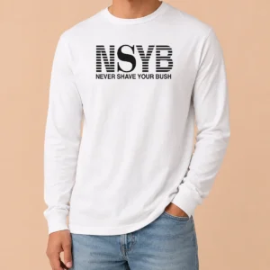 Premium Nice Never Shave Your Bush Long Sleeve Shirt