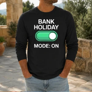 Pretty Bank Holiday Mode On Day Off Long Weekend Long Sleeve Shirt