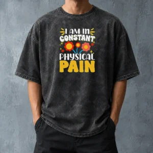 Original I Am In Constant Physical Pain Retro Floral Washed T-Shirt