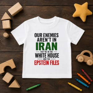 Nice Our Enemies Aren'T In Iran They'Re In The White House And The Epstein Files Kids T-Shirt